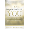 The Supernatural You: Living from the Well of God's Spirit Within You