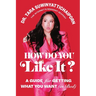 How Do You Like It?: A Guide for Getting What You Want (in Bed)