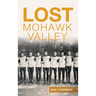 Lost Mohawk Valley