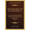 The Pictorial History Of The United States V1: From The Discovery Of The American Continent To The Present Time (1877)