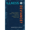 Illness or Deviance?: Drug Courts, Drug Treatment, and the Ambiguity of Addiction