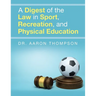 A Digest of the Law in Sport, Recreation, and Physical Education