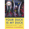 Your Duck Is My Duck: Stories