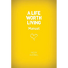 A Life Worth Living Guest Manual