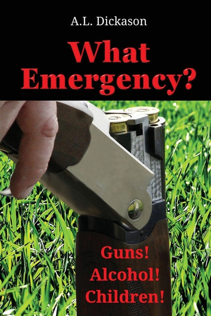 What Emergency?: Guns! Alcohol! Children! - Paperback by Books by splitShops