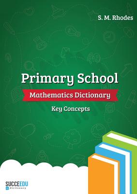 Primary School Mathematics Dictionary: Key Concepts - Paperback by Books by splitShops