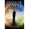 Sigils of Power and Transformation: 111 Magick Sigils to Change and Control Your Life