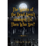 The Spirits of the Dead Aren't amongst Us! Then Who Are?: Book 6