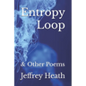 Entropy Loop: & Other Poems