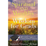 Spiritual AND Wealthy Wisdom for Grads: 44 Insightful Nuggets for Creating Authentic Success
