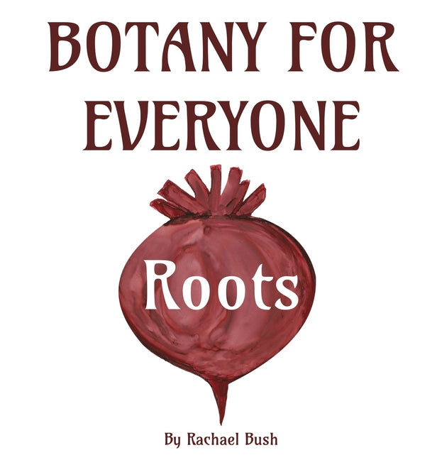 Botany for Everyone: Roots - Hardcover by Books by splitShops