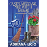 Castelmezzano, The Witch Is Dead: An Italian Cozy Mystery - LARGE PRINT