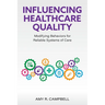 Influencing Healthcare Quality: Modifying Behaviors for Reliable Systems of Care