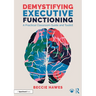 Demystifying Executive Functioning: A Practical Classroom Guide and Toolkit