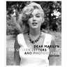 Dear Marilyn: The Unseen Letters and Photographs