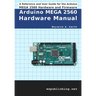 Arduino MEGA 2560 Hardware Manual: A Reference and User Guide for the Arduino MEGA 2560 Hardware and Firmware