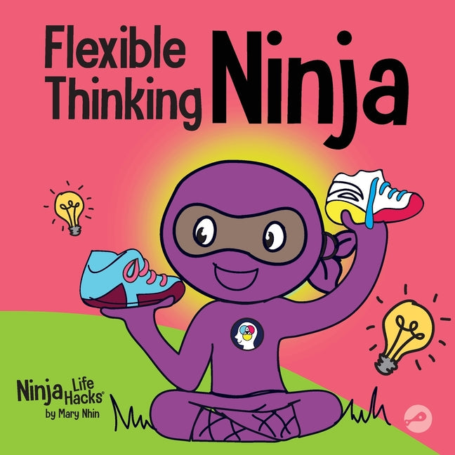 Flexible Thinking Ninja: A Children's Book About Developing Executive Functioning and Flexible Thinking Skills - Paperback by Books by splitShops