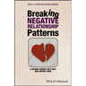 Breaking Negative Relationship Patterns: A Schema Therapy Self-Help and Support Book