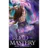 Road to Mastery 2: A LitRPG Apocalypse Adventure
