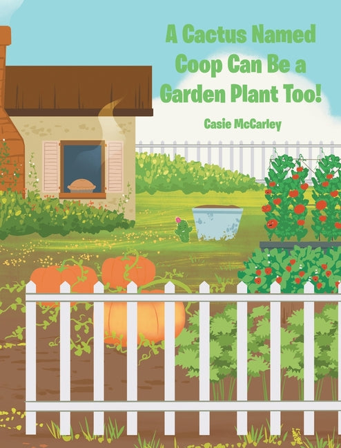 A Cactus Named Coop Can Be a Garden Plant Too! - Hardcover by Books by splitShops