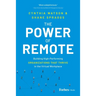 The Power of Remote: Building High-Performing Organizations That Thrive in the Virtual Workplace