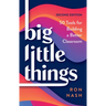 Big Little Things: 50 Tools for Building a Better Classroom