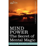 Mind Power: The Secret of Mental Magic