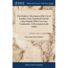 Fitz-Stephen's Description of the City of London, Newly Translated From the Latin Original; With a Necessary Commentary. A Dissertation on the Author