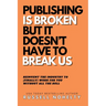 Publishing is Broken, but it Doesn't Have to Break Us
