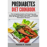 Prediabetes Diet Cookbook: The Complete Guide to Preventing and Reversing Prediabetes Naturally - Including Over 80 Healthy, Delicious and Proven