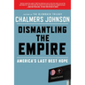 Dismantling the Empire: America's Last Best Hope