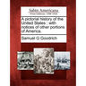 A Pictorial History of the United States: With Notices of Other Portions of America.