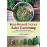 Year-Round Indoor Salad Gardening: How to Grow Nutrient-Dense, Soil-Sprouted Greens in Less Than 10 Days