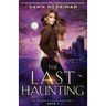 The Last Haunting: An unputdownable and utterly gripping paranormal mystery
