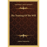 The Training Of The Will
