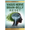 Vagus Nerve Brain-Belly Reset (2 Books in 1): Somatic Therapy for Complex PTSD & Gut Health: 40+ Beginner Exercises for Optimal Mind-Body Healing.