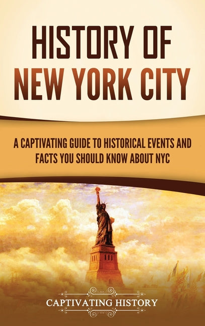 History of New York City: A Captivating Guide to Historical Events and Facts You Should Know About NYC - Hardcover by Books by splitShops