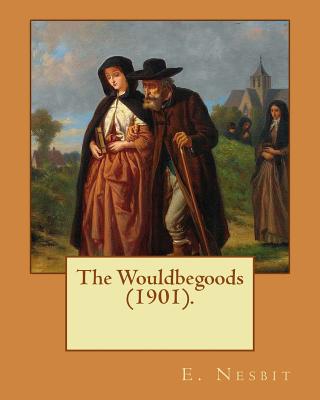 The Wouldbegoods (1901). By: E. Nesbit, illustrated By: REGINALD B. BIRCH: (children's book ) - Paperback by Books by splitShops