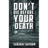 Don't die before your death