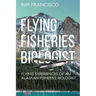 Flying Fisheries Biologist: Flying Experiences of an Alaskan Fisheries Biologist
