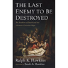 The Last Enemy to Be Destroyed: The Problem of Death and the Ultimate Christian Hope