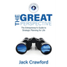 The Great Perspective: The Entrepreneur's Guide to Strategic Planning for Life