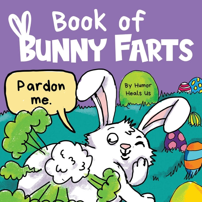 Book of Bunny Farts: A Cute and Funny Easter Kid's Picture Book, Perfect Easter Basket Gift for Boys and Girls - Paperback by Books by splitShops