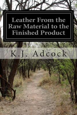 Leather From the Raw Material to the Finished Product - Paperback by Books by splitShops