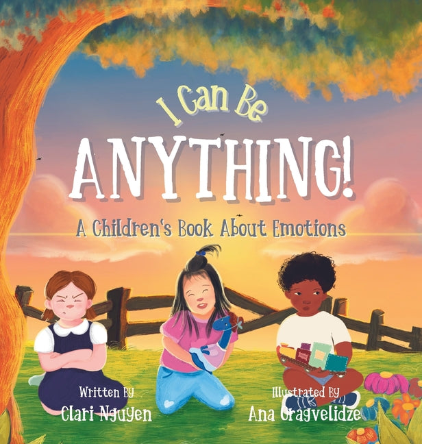 I Can Be Anything! A Children's Book About Emotions - Hardcover by Books by splitShops