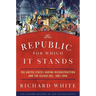 The Republic for Which It Stands: The United States During Reconstruction and the Gilded Age, 1865-1896