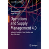 Operations and Supply Management 4.0: Industry Insights, Case Studies and Best Practices