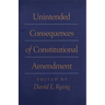 Unintended Consequences of Constitutional Amendment