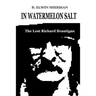 In Watermelon Salt -- The Lost Richard Brautigan