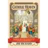 Catholic Heaven: The Mostly True Story of Bureaucratic Paperwork and a Theological Mix-Up of Biblical Proportions